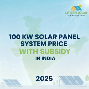 100 kW Solar Panel System Price with Subsidy