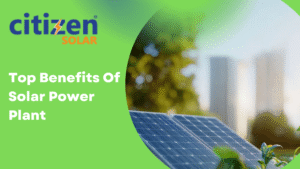 Top Benefits Of Solar Power Plant